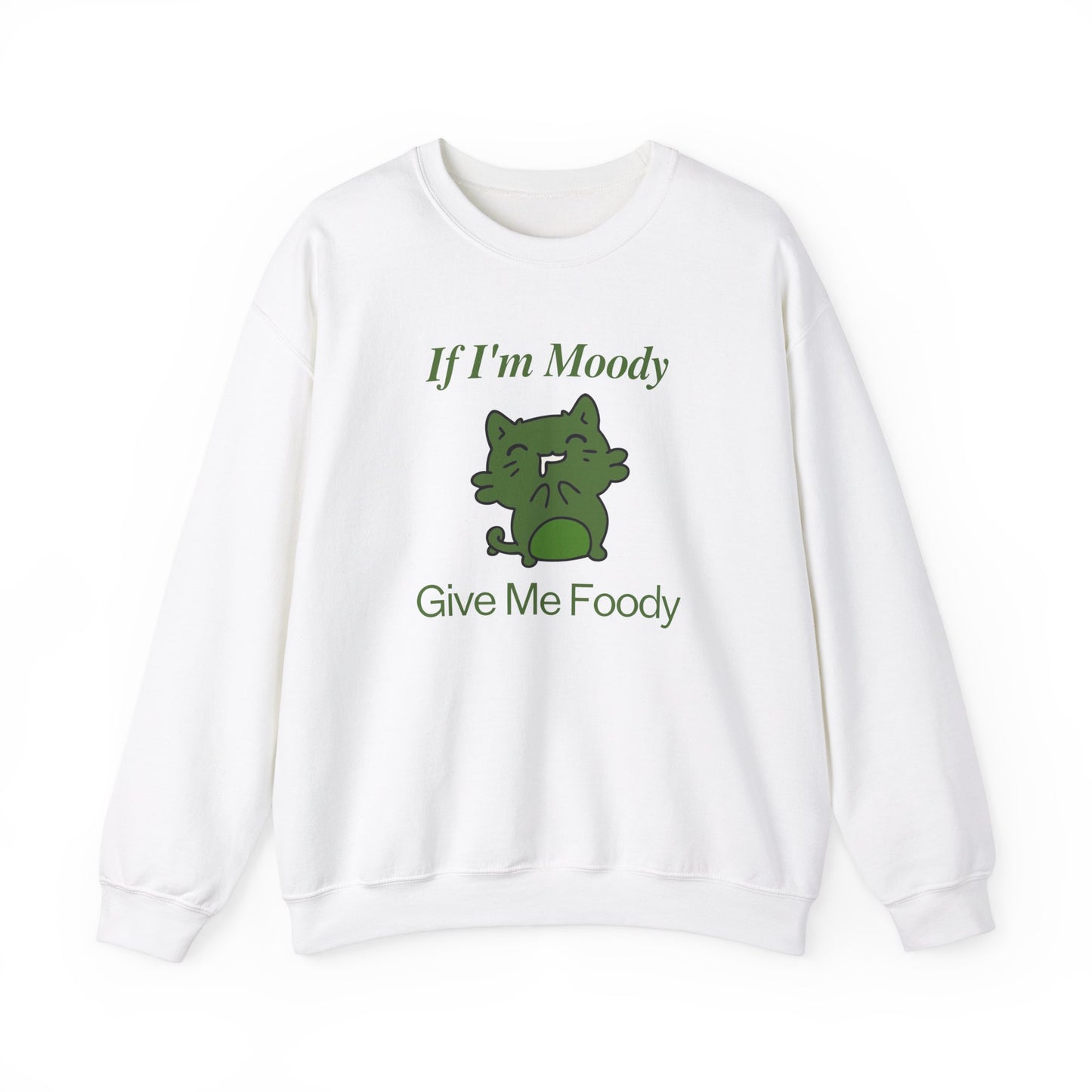 If I'm Moody Give Me Foody Unisex Sweatshirt