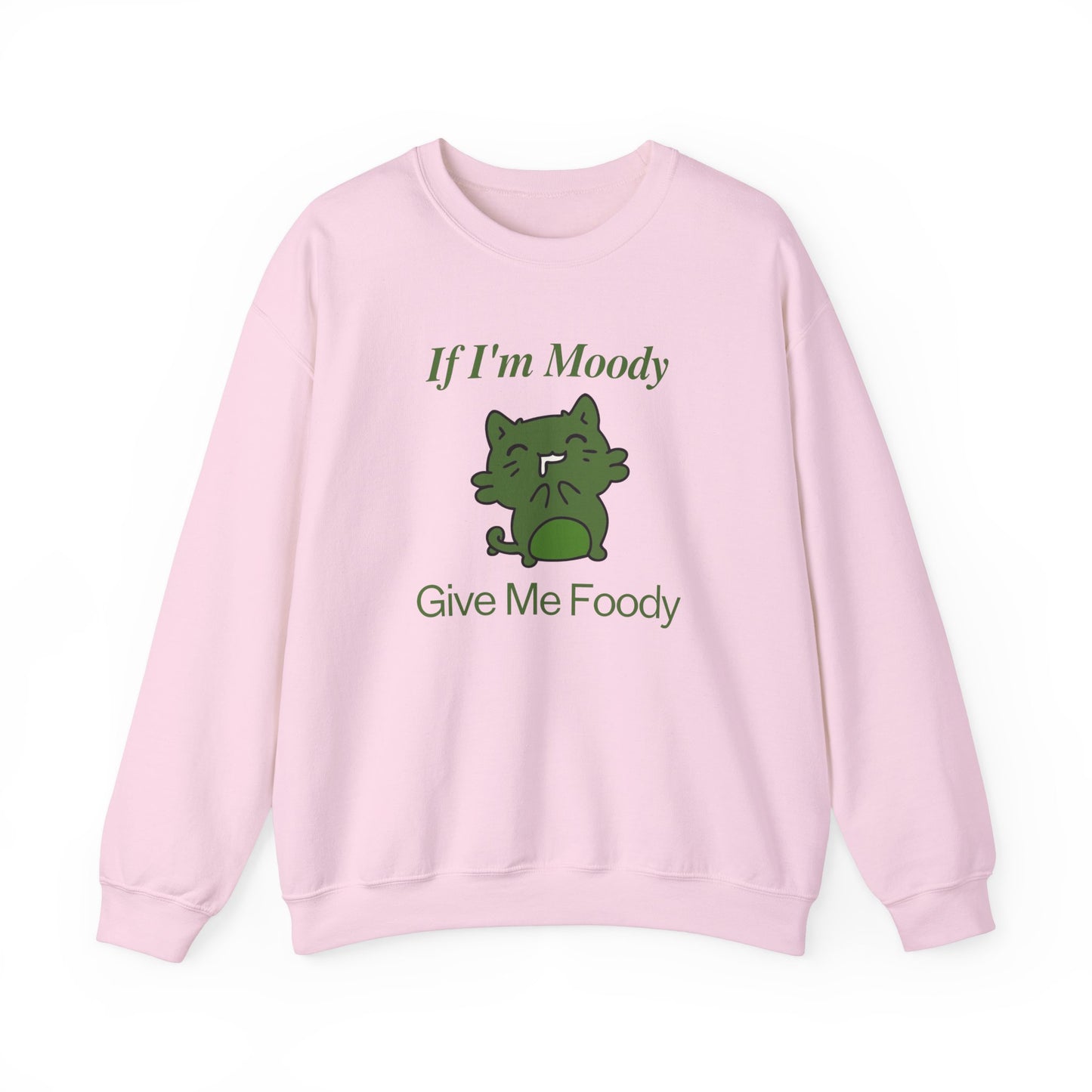 If I'm Moody Give Me Foody Unisex Sweatshirt