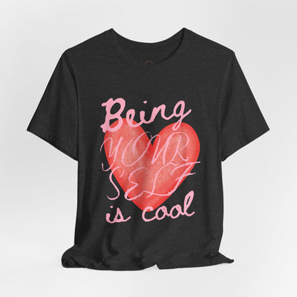 Being Yourself Is Cool Heart Tee