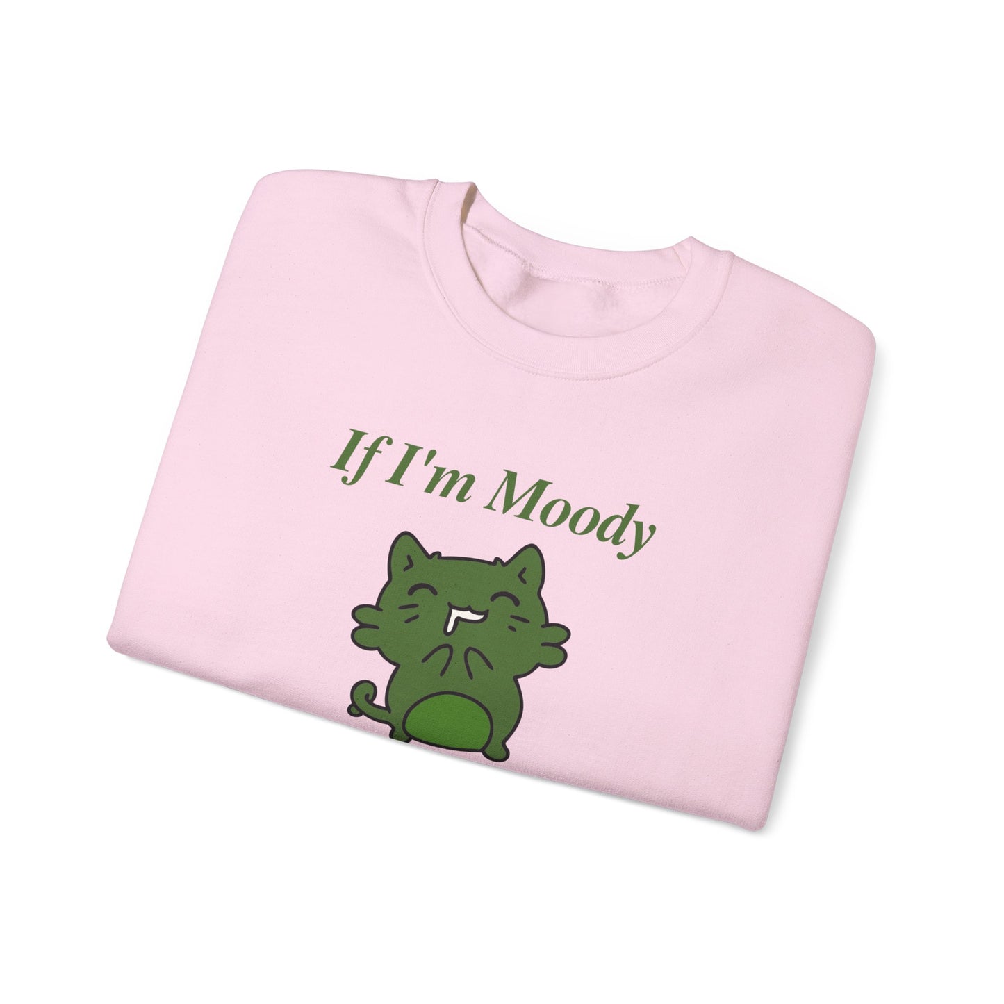 If I'm Moody Give Me Foody Unisex Sweatshirt