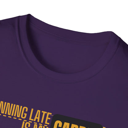 Running Late Is My Cardio T-Shirt