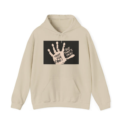 Not for me, but that's okay Hooded Sweatshirt