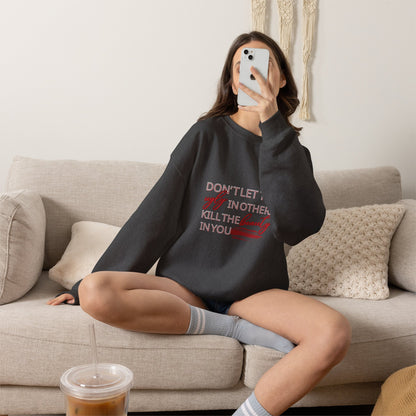 Crewneck Sweatshirt - "Don't Let the Ugly in Others Kill the Beauty in You" Inspirational Quote